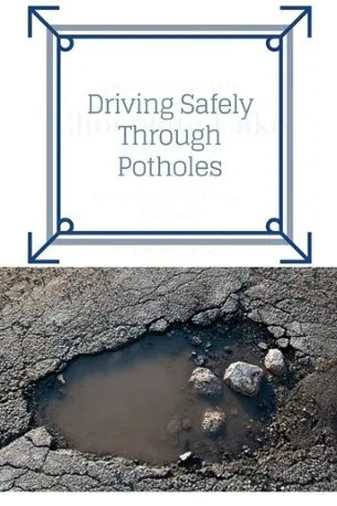 How To Drive Safely Through Potholes Without Damaging Your Car