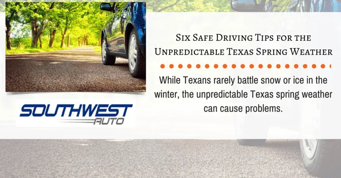 Six Safe Driving Tips For The Unpredictable Texas Spring Weather