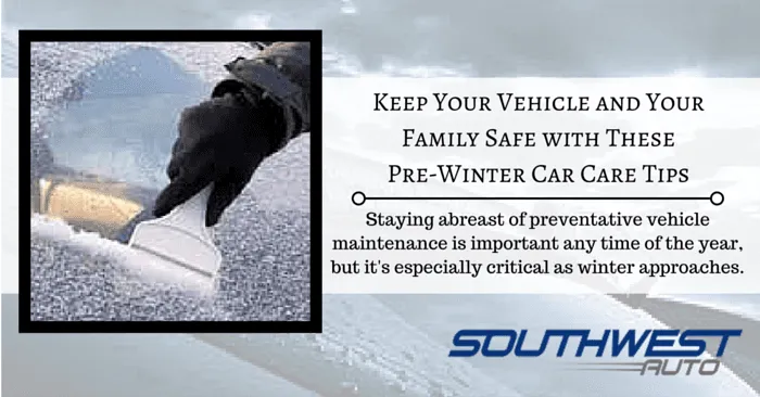 Keep Your Vehicle And Your Family Safe With These Pre-Winter Car Care Tips
